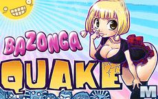 Bazonga Quake