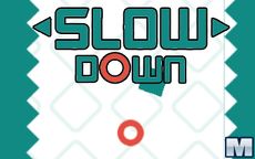 Slow Down